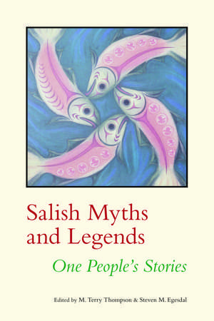 Salish Myths and Legends: One People's Stories de M. Terry Thompson