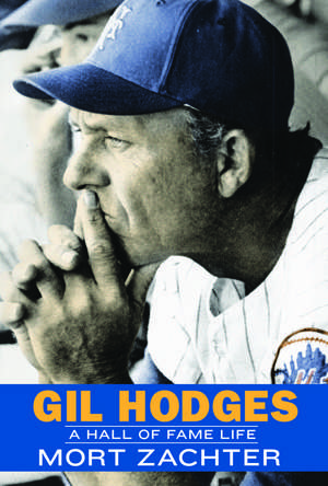 Gil Hodges: A Hall of Fame Life de Mort Zachter