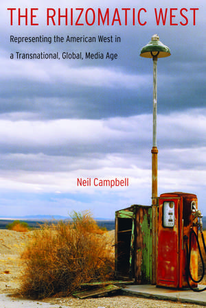 The Rhizomatic West: Representing the American West in a Transnational, Global, Media Age de Neil Campbell