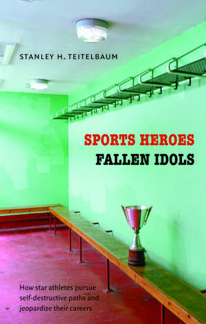 Sports Heroes, Fallen Idols de Stanley H. Teitelbaum