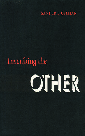 Inscribing the Other de Sander L. Gilman