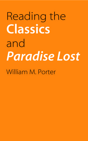 Reading the Classics and Paradise Lost de William Porter