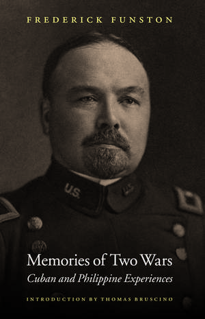 Memories of Two Wars: Cuban and Philippine Experiences de Frederick Funston