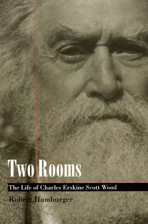 Two Rooms: The Life of Charles Erskine Scott Wood de Robert Hamburger