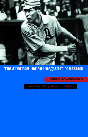 The American Indian Integration of Baseball de Jeffrey Powers–beck