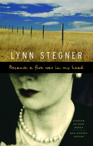 Because a Fire Was in My Head de Lynn Stegner