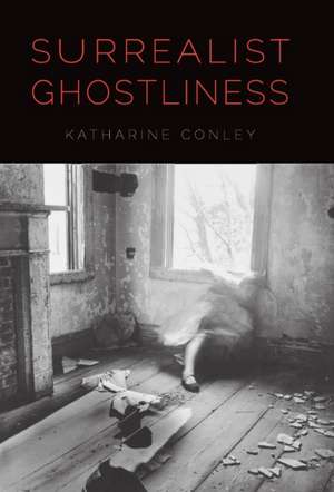 Surrealist Ghostliness de Katharine Conley