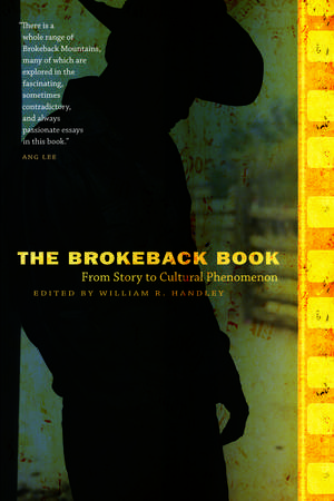 The Brokeback Book: From Story to Cultural Phenomenon de William R. Handley