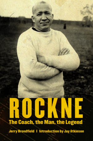 Rockne: The Coach, the Man, the Legend de Jerry Brondfield