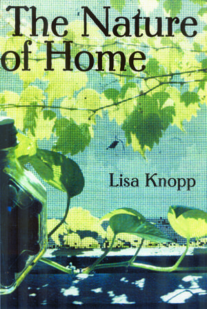 The Nature of Home: A Lexicon of Essays de Lisa Knopp