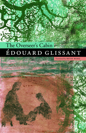 The Overseer's Cabin de Édouard Glissant