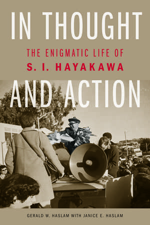 In Thought and Action: The Enigmatic Life of S. I. Hayakawa de Gerald W. Haslam