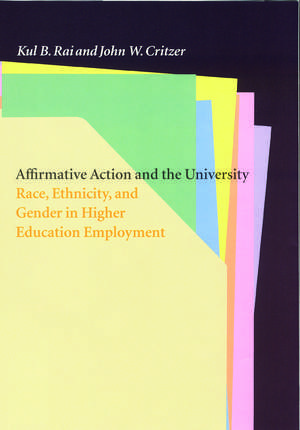 Affirmative Action and the University: Race, Ethnicity, and Gender in Higher Education Employment de Kul B. Rai