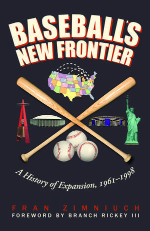 Baseball's New Frontier: A History of Expansion, 1961-1998 de Fran Zimniuch