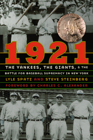 1921: The Yankees, the Giants, and the Battle for Baseball Supremacy in New York de Lyle Spatz