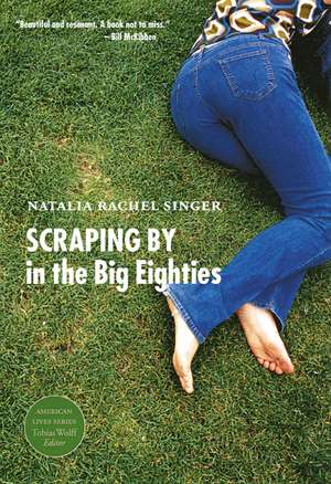 Scraping By in the Big Eighties de Natalia Rachel Singer