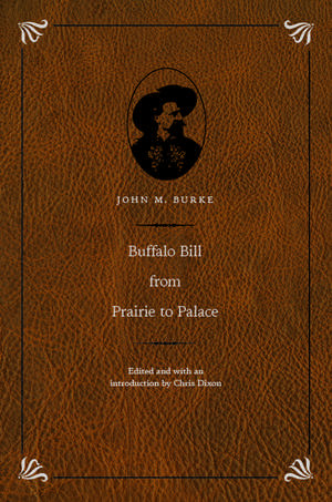 Buffalo Bill from Prairie to Palace de John M. Burke