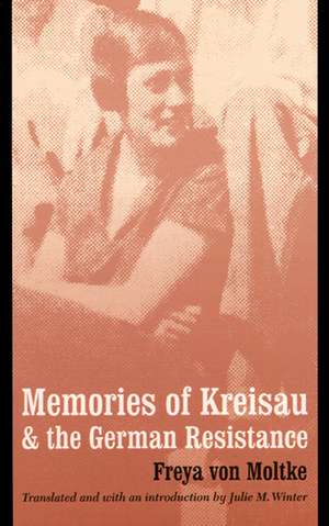 Memories of Kreisau and the German Resistance de Freya von Moltke