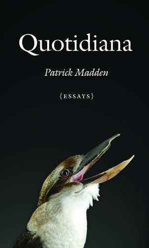 Quotidiana: Essays de Patrick Madden