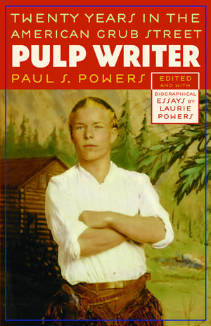 Pulp Writer: Twenty Years in the American Grub Street de Paul S. Powers