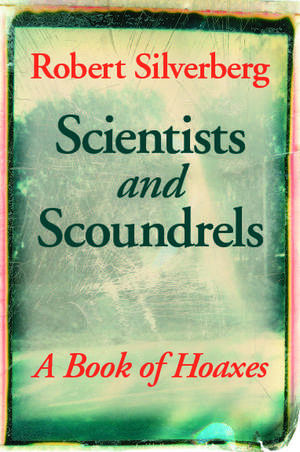 Scientists and Scoundrels – A Book of Hoaxes de Robert Silverberg