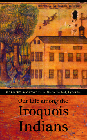 Our Life among the Iroquois Indians de Harriet S Caswell