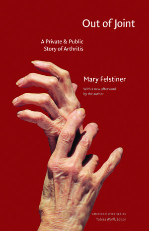 Out of Joint: A Private and Public Story of Arthritis de Mary Felstiner