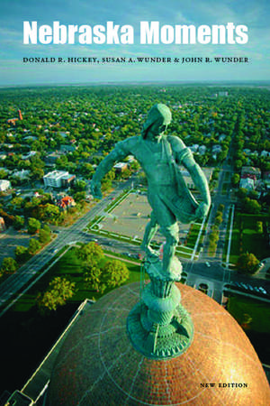 Nebraska Moments de Donald R. Hickey