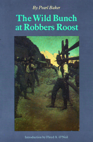 The Wild Bunch at Robbers Roost de Pearl Baker