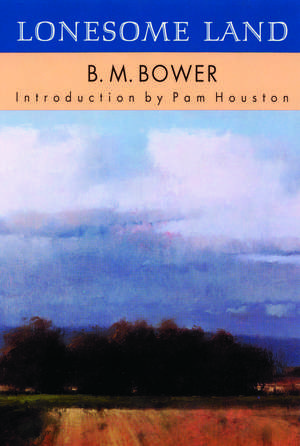 Lonesome Land de B. M. Bower