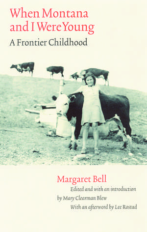 When Montana and I Were Young: A Frontier Childhood de Margaret Bell