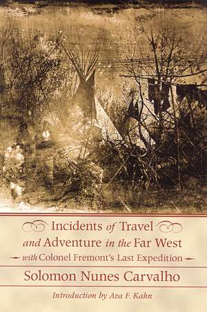 Incidents of Travel and Adventure in the Far West with Colonel Frémont's Last Expedition de Solomon Nunes Carvalho