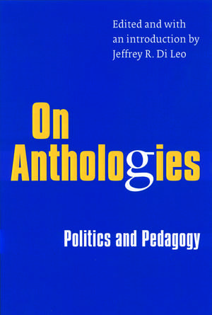 On Anthologies: Politics and Pedagogy de Jeffrey R. Di Leo