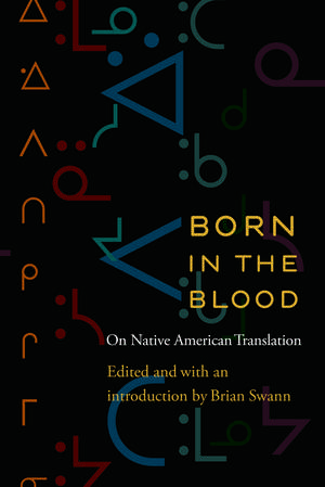 Born in the Blood: On Native American Translation de Brian Swann