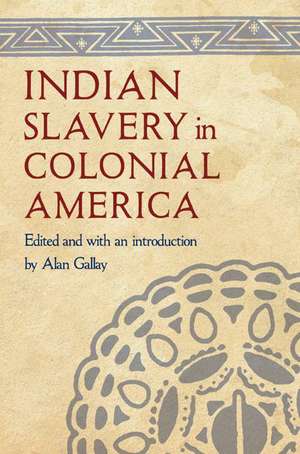 Indian Slavery in Colonial America de Alan Gallay