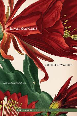 Rival Gardens: New and Selected Poems de Connie Wanek