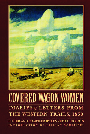 Covered Wagon Women, Volume 2: Diaries and Letters from the Western Trails, 1850 de Kenneth L. Holmes