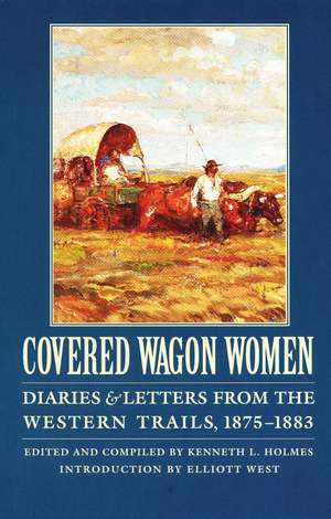 Covered Wagon Women, Volume 10: Diaries and Letters from the Western Trails, 1875-1883 de Kenneth L. Holmes