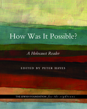 How Was It Possible?: A Holocaust Reader de Peter Hayes