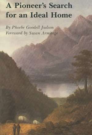 A Pioneer`s Search for an Ideal Home de Phoebe Goodell Judson