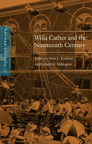 Cather Studies, Volume 10: Willa Cather and the Nineteenth Century de Cather Studies