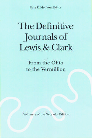 The Definitive Journals of Lewis and Clark, Vol 2: From the Ohio to the Vermillion de Meriwether Lewis