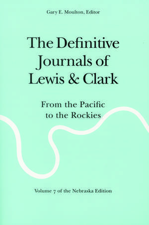 The Definitive Journals of Lewis and Clark, Vol 7: From the Pacific to the Rockies de Meriwether Lewis