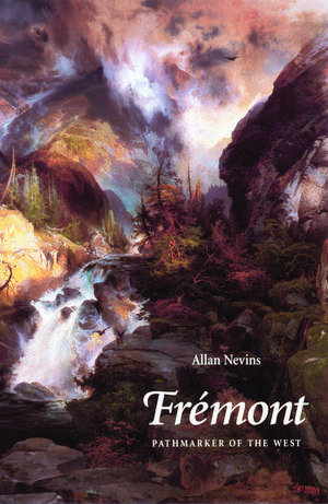 Frémont: Pathmarker of the West de Allan Nevins