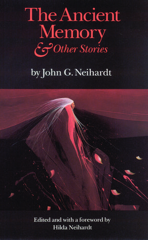 The Ancient Memory and Other Stories de John G. Neihardt