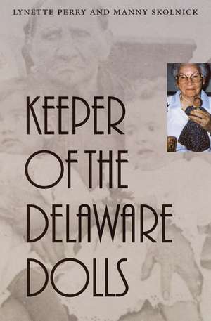 Keeper of the Delaware Dolls de Lynette Perry