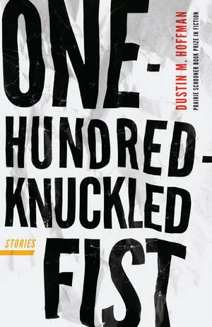 One-Hundred-Knuckled Fist: Stories de Dustin M. Hoffman