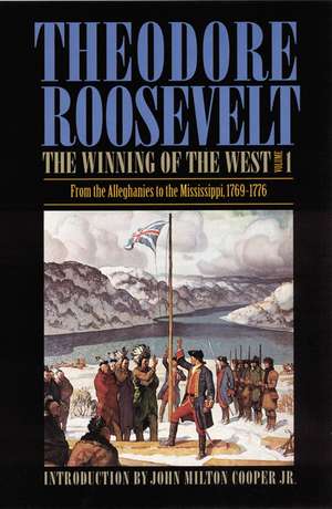 The Winning of the West, Volume 1: From the Alleghanies to the Mississippi, 1769-1776 de Theodore Roosevelt