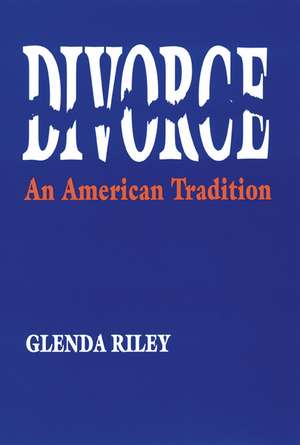 Divorce: An American Tradition de Glenda Riley