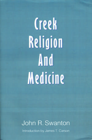 Creek Religion and Medicine de John R. Swanton